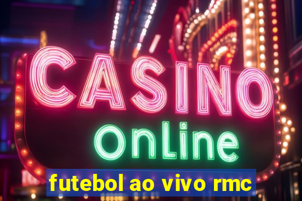 futebol ao vivo rmc